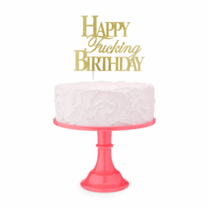 Happy F'ing Birthday - Taarttopper